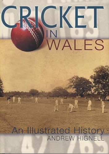 Cricket in Wales An Illustrated History