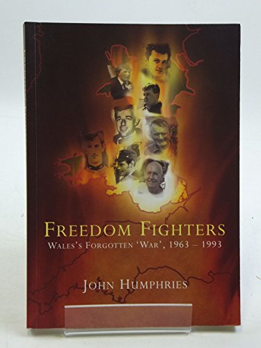 Freedom Fighters : Wales's Forgotten 'War', 1963 - 1993