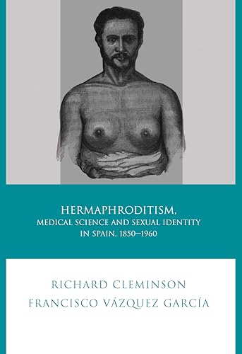 Hermaphroditism, Medical Science and Sexual Identity in Spain, 1850-1960