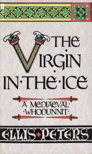 The Virgin in the Ice: A Mediaeval Whodunnit [Brother Cadfael]