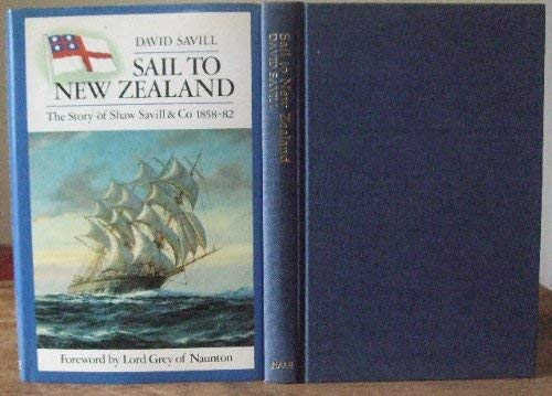 Sail To New Zealand: The Story Of Shaw Savill & Co; 1858-1882 (SCARCE HARDBACK FIRST EDITION, FIR...