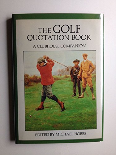 The Golf Quotation Book : A Clubhouse Companion