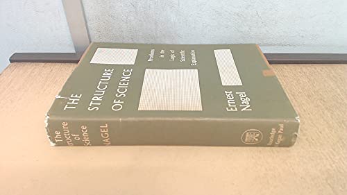 Structure of Science: Problems in the Logic of Scientific Explanation