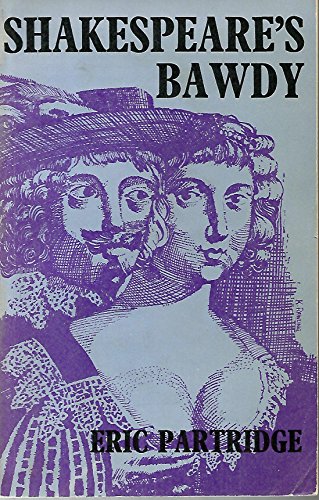 Shakespeare's Bawdy: A Literary and Psychological Essay and a Comprehensive Glossary.