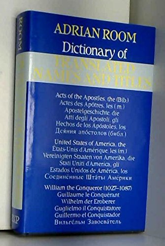 Dictionary of Translated Names and Titles (English, French, German, Italian, Spanish and Russian ...