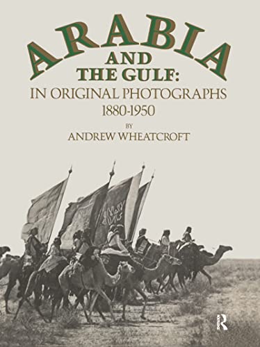 Arabia and the Gulf: In Original Photographs 1880-1950