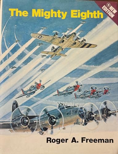 The Mighty Eighth: Units, Men and Machines (A History of the U.S. 8th Air Force)