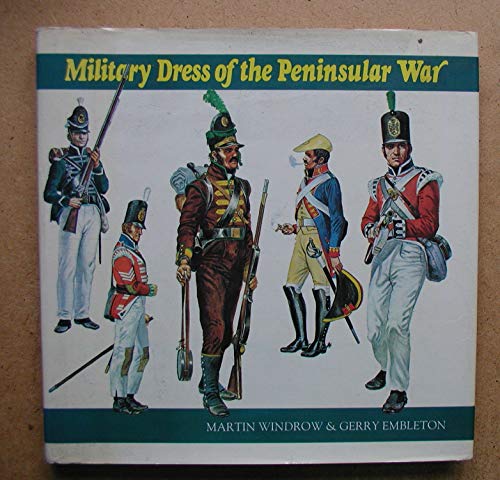 Military Dress of the Peninsular War 1808 - 1814