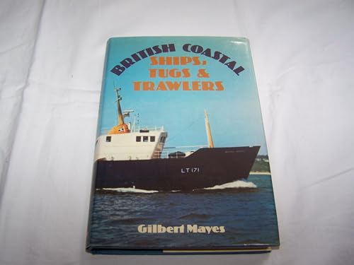 BRITISH COASTAL SHIPS, TUGS & TRAWLERS