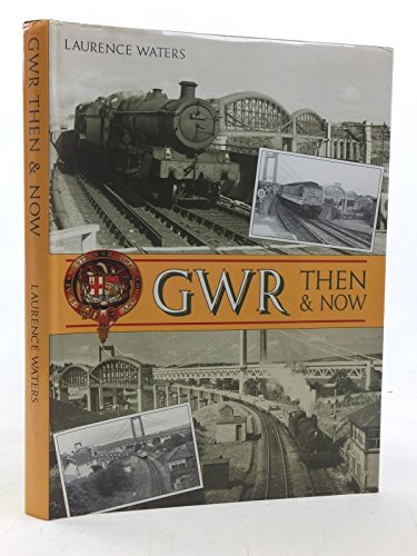 GWR Then and Now