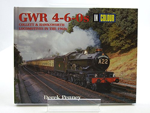 GWR 4-6-0s in colour.(Collett & Hawksworth Locomotives in The 1960s)