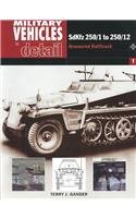 Sdkfz 250/1 To 250/12 Armoured Halftrack (Miltary Vehicles in Detail 1)