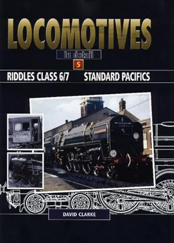 LOCOMOTIVES IN DETAIL No 5 RIDDLES CLASS 6/7. STANDARD PACIFICS.