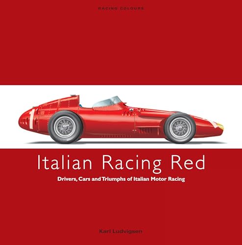 Italian Racing Red: Drivers, Cars and Triumphs of Italian Motor Racing.