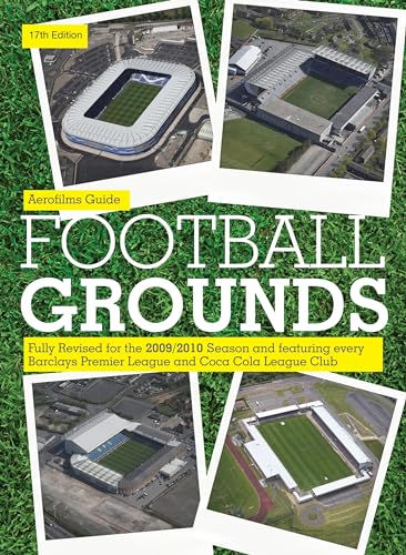 Football Grounds ,17th Edition ; Fully Revised for the 2009/10 Season
