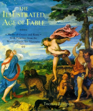 The Illustrated Age of Fable : Myths of Greece and Rome
