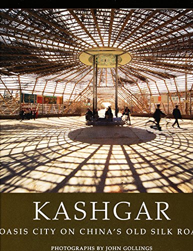 Kashgar: Oasis City on China's Old Silk Road