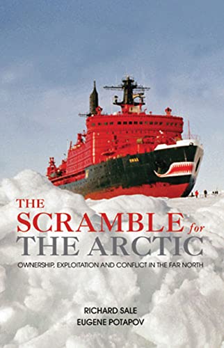 The Scramble for the Arctic. Ownership, Exploration and Conflict in the Far North