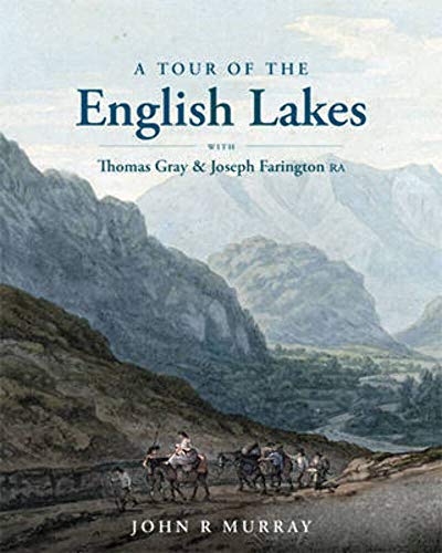Tour of the English Lakes: With Thomas Gray and Joseph Farington Ra