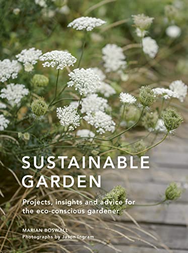 Sustainable Garden: Projects, insights and advice for the eco-conscious gardener (Sustainable Living Series, 4)
Sustainable Garden: Projects, insights and advice for the eco-conscious gardener (Sustainable Living Series, 4)