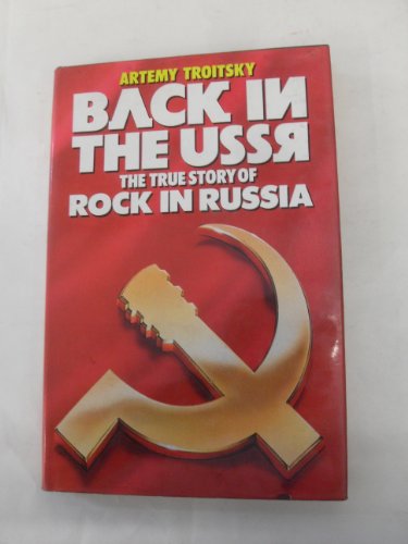 Back in the USSR . The True Story of Rock in Russia .