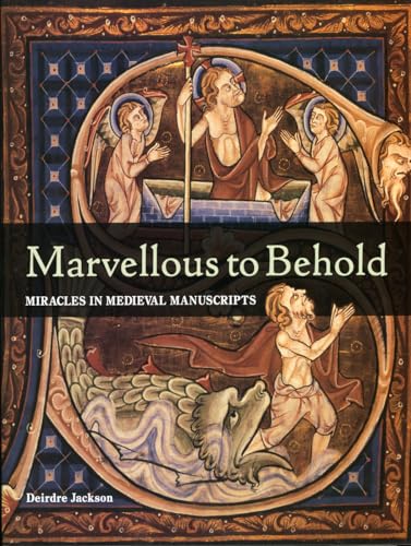 Marvellous to Behold: Miracles in Illuminated Manuscripts