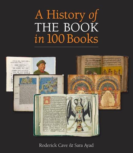 A History of the Book in 100 Books [Oct 23, 2014] Cave, Roderick and Ayad, Sara