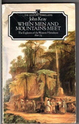 When Men and Mountains Meet. The Explorers of the Western Himalayas 1820-75 [The Century Travelle...