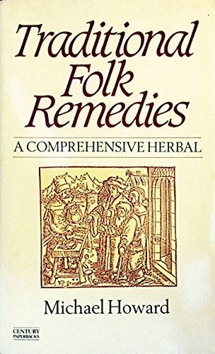 Traditional Folk Remedies: A Comprehensive Herbal (Century Paperbacks)