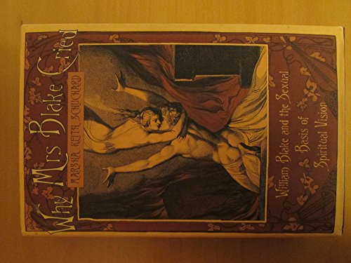 Why Mrs Blake Cried: William Blake and the Sexual Basis of Spiritual Vision