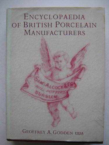 ENCYCLOPAEDIA OF BRITISH PORCELAIN MANUFACTURERS