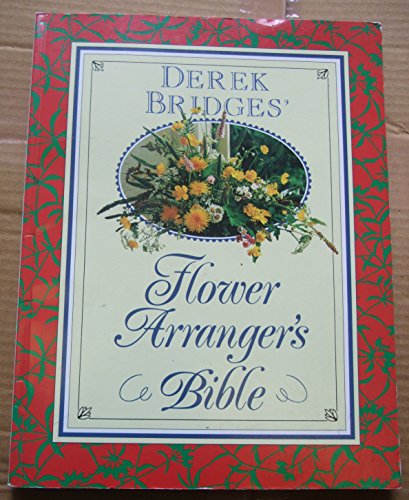 Flower Arrangers Bible