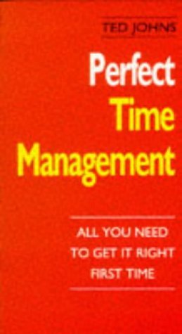 Perfect Time Management. All You Need To Get it Right First Time