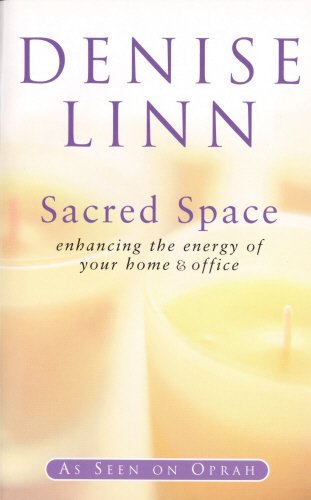 Sacred Space : Clearing and Enhancing the Energy of Your Home
