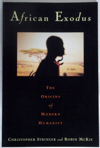 African Exodus The Origins of Modern Humanity