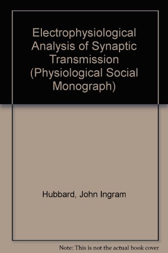 Electrophysiological analysis of synaptic transmission, (Physiological Society. Monographs)
Electrophysiological analysis of synaptic transmission, (Physiological Society. Monographs)