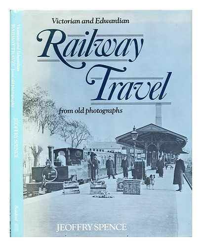 Victorian and Edwardian Railway Travel from Old Photographs