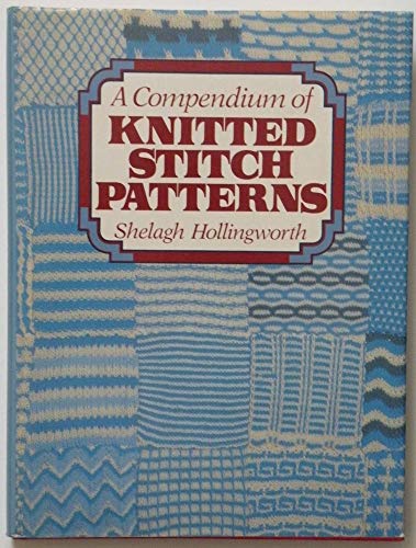 A Compendium of Knitted Stitch Patterns