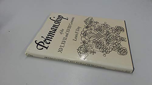 Penmanship of the XVI, XVII and XVIII Centuries A Series of Typical Examples from English and For...