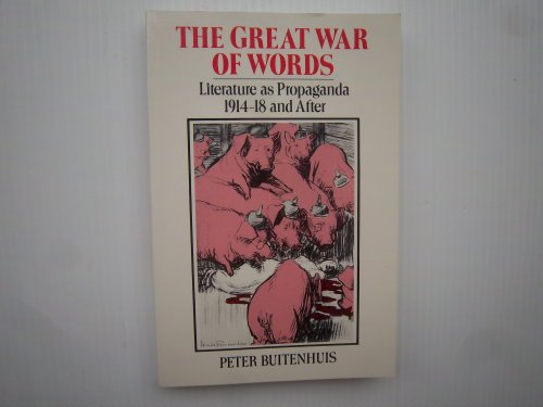 The Great War of Words: Literature as Propaganda 1914-18 and After