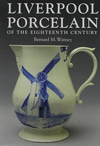 LIVERPOOL PORCELAIN of The Eighteenth Century and It's Makers