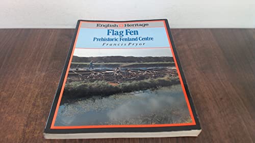 English Heritage Book of Flag Fen: Prehistoric Fenland Centre