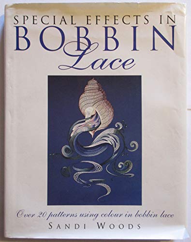 SPECIAL EFFECTS IN BOBBIN LACE Over 20 Patterns Using Colour in Bobbin Lace