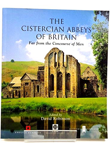 The Cistercian Abbeys Of Britain : Far From The Concourse Of Men