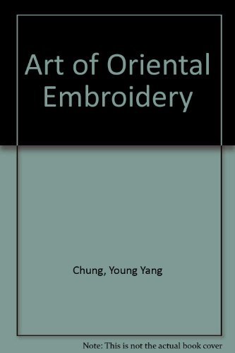 The Art of Oriental Embroidery : History, Aesthetics, and Techniques