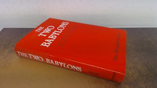 Two Babylons or the Papal Worship proved to be the Worship of Nimrod and his Wife.