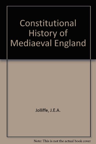 The Constitutional History of Medieval England from the English Settlement to 1485
