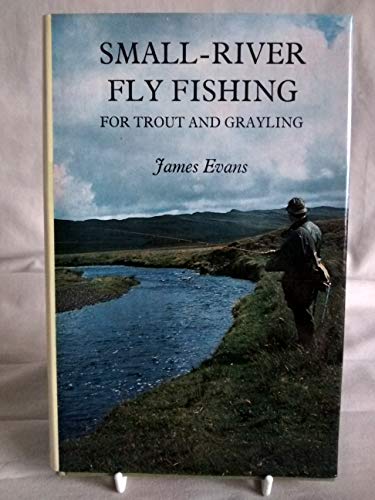 Small-River Fly Fishing For Trout And Grayling (UNCOMMON HARDBACK FIRST EDITION, FIRST PRINTING I...