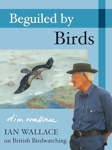 Beguiled by Birds - Ian Wallace on British Birdwatching