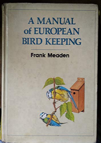A Manual of European Bird Keeping